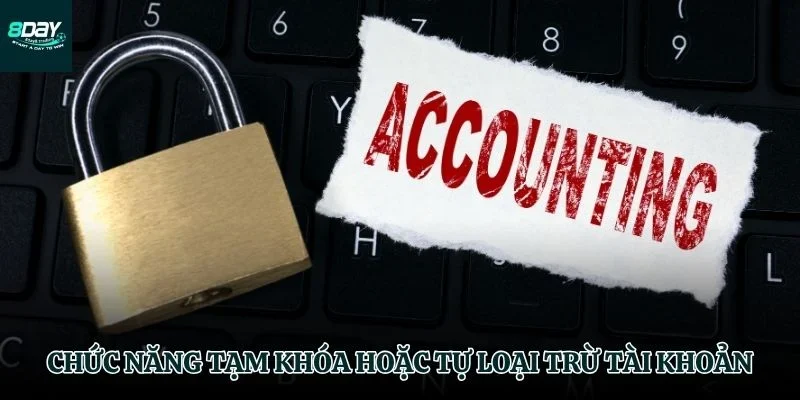 Tác dụng của chức năng tạm khóa tài khoản