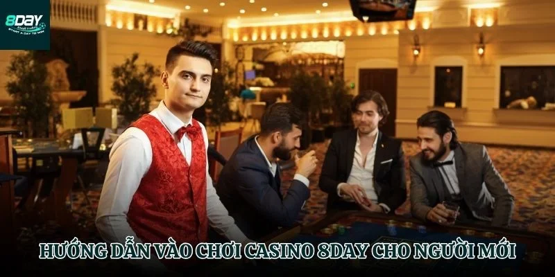 Bắt đầu trải nghiệm tại Casino 8day