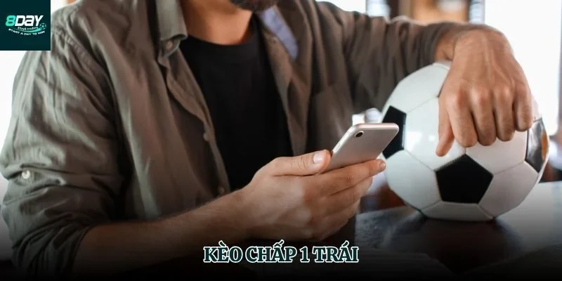 Kèo chấp 1 trái