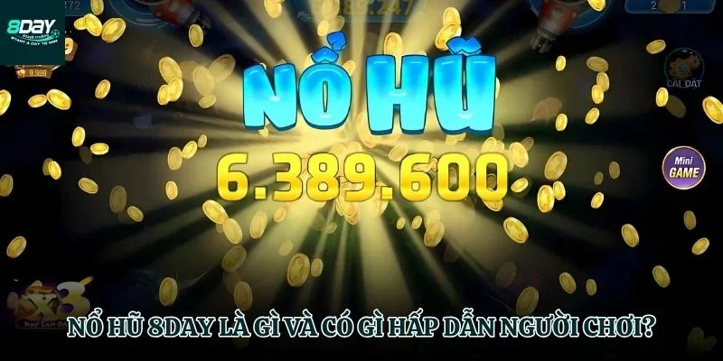 Giải mã sức hút của Nổ hũ 8day