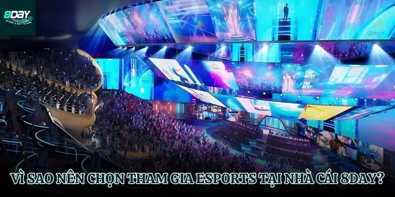 Lợi thế vượt trội của sảnh Esports 8DAY